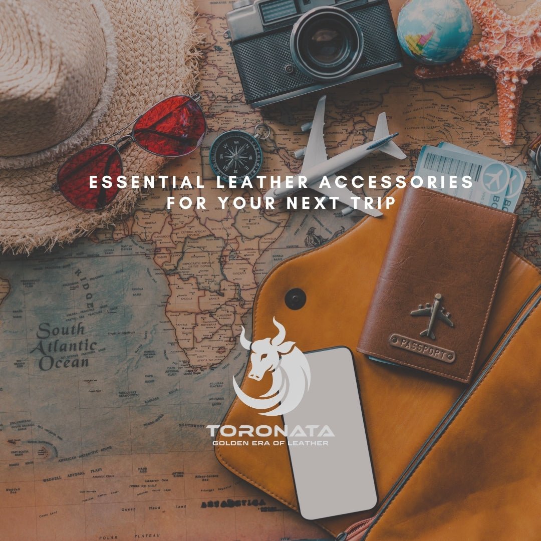 Essential Leather Accessories for Your Next Trip - TORONATA