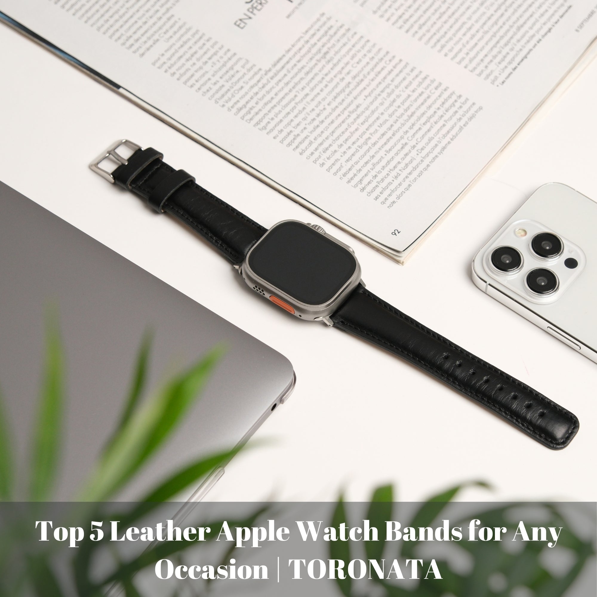 Top 5 Leather Apple Watch Bands for Any Occasion | TORONATA - TORONATA